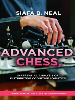 cover image of Advanced Chess, Model III--Inferential Analysis of Distributive Cognitive Logistics, ( D.S./D.P.) , Book 2 Volume 1.